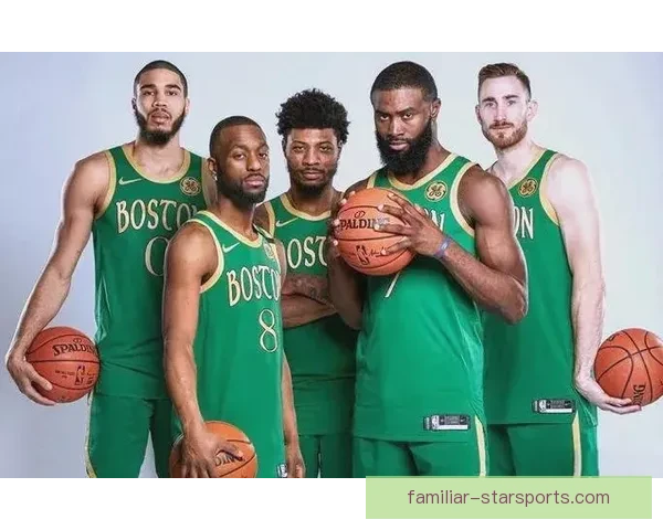 凯尔特人全新阵容崛起 持续追逐总冠军梦想 迈向历史新高