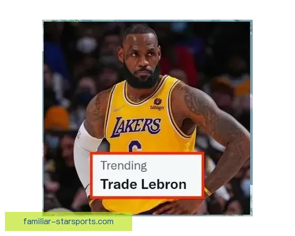 湖人交易风波再起詹姆斯去向引发联盟震动与球迷热议未来格局变化